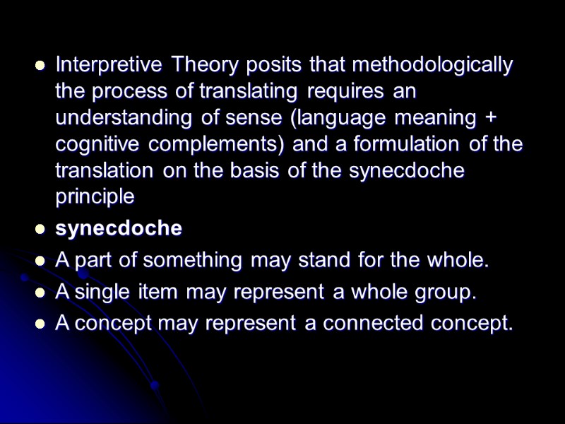 Interpretive Theory posits that methodologically the process of translating requires an understanding of sense